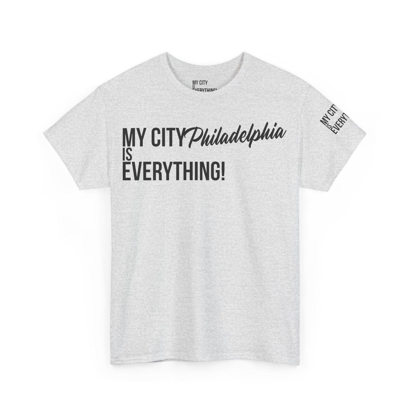Philadelphia My City is Everything T-Shirt – Philly Streetwear Statement Tee