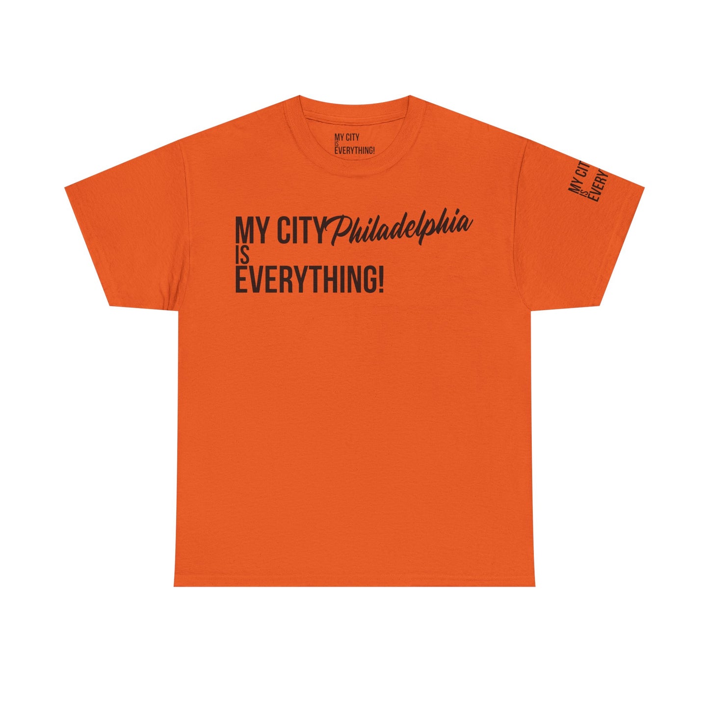 Philadelphia My City is Everything T-Shirt – Philly Streetwear Statement Tee