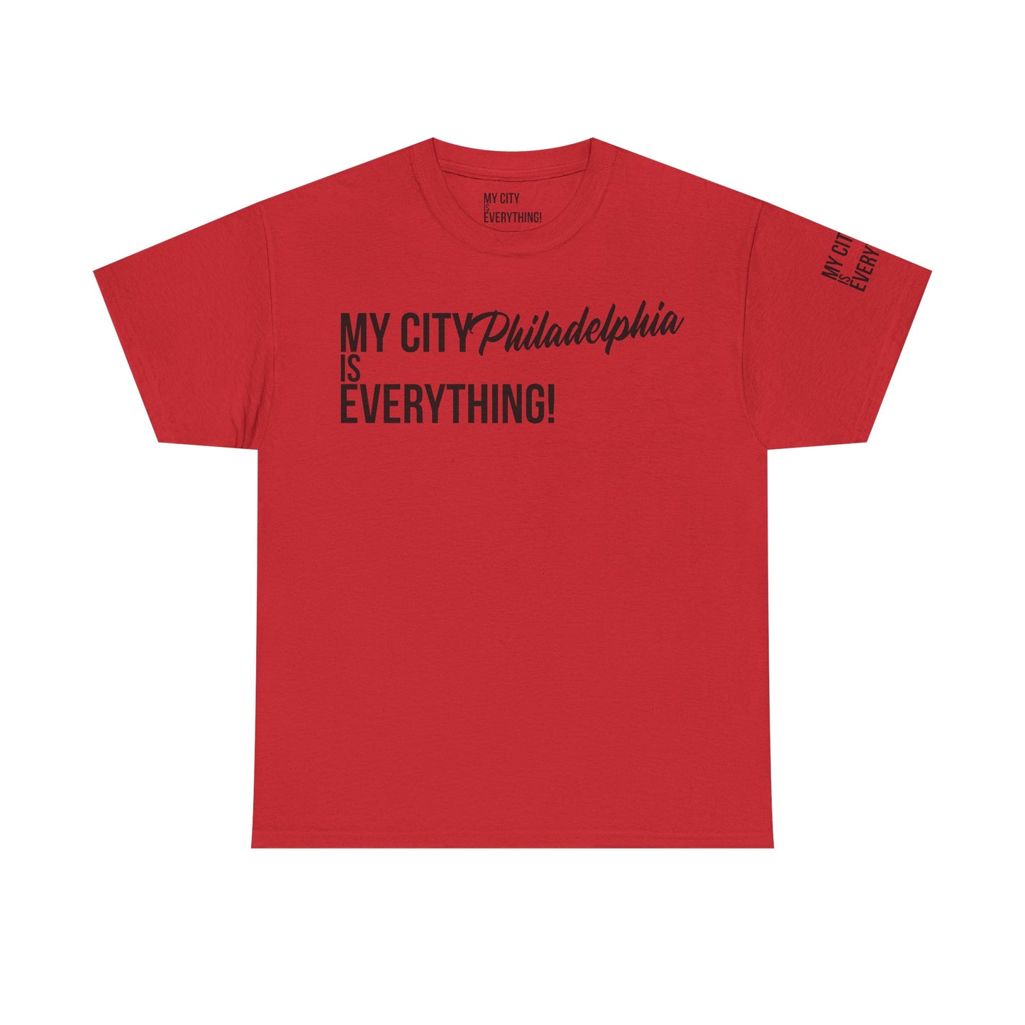 Philadelphia My City is Everything T-Shirt – Philly Streetwear Statement Tee