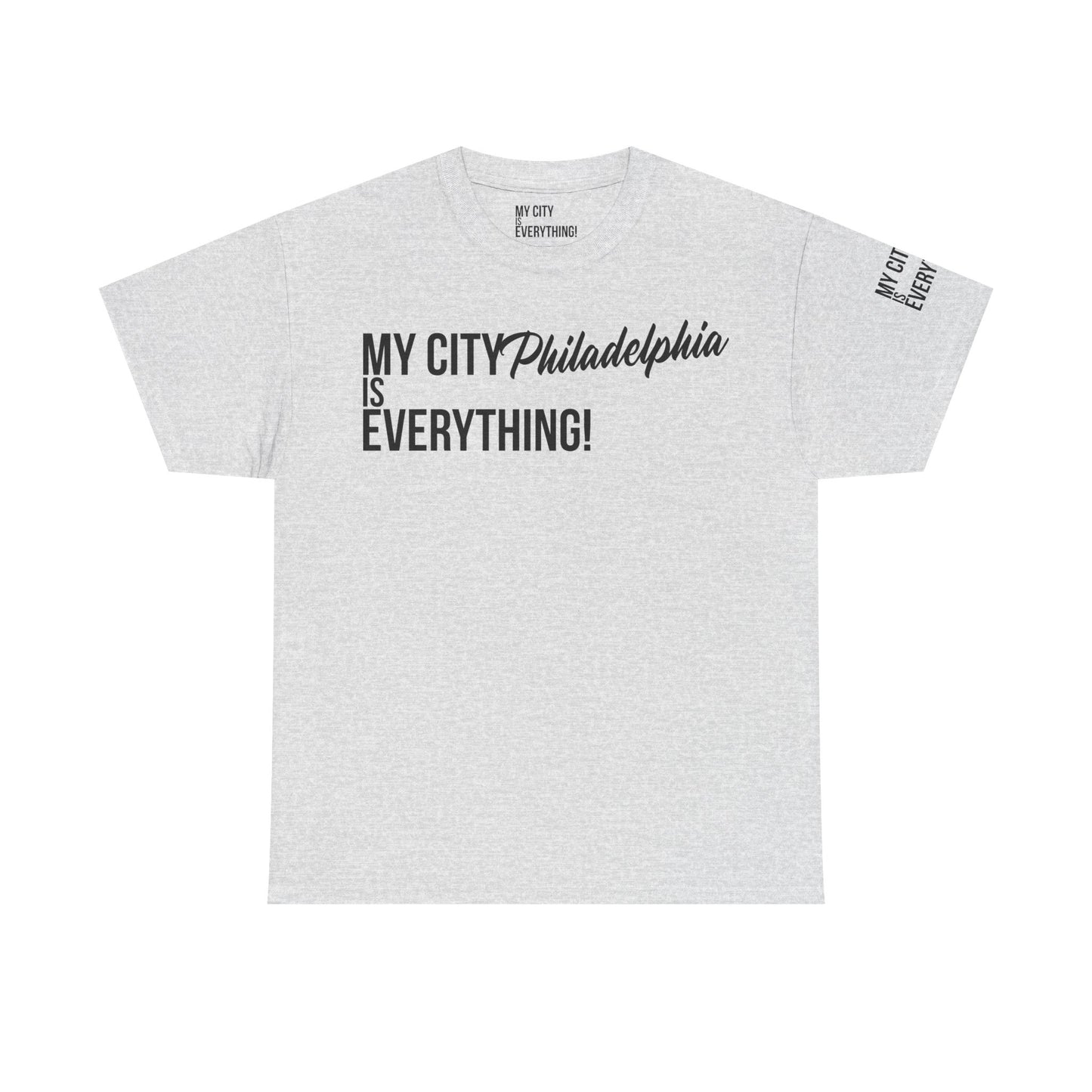 Philadelphia My City is Everything T-Shirt – Philly Streetwear Statement Tee