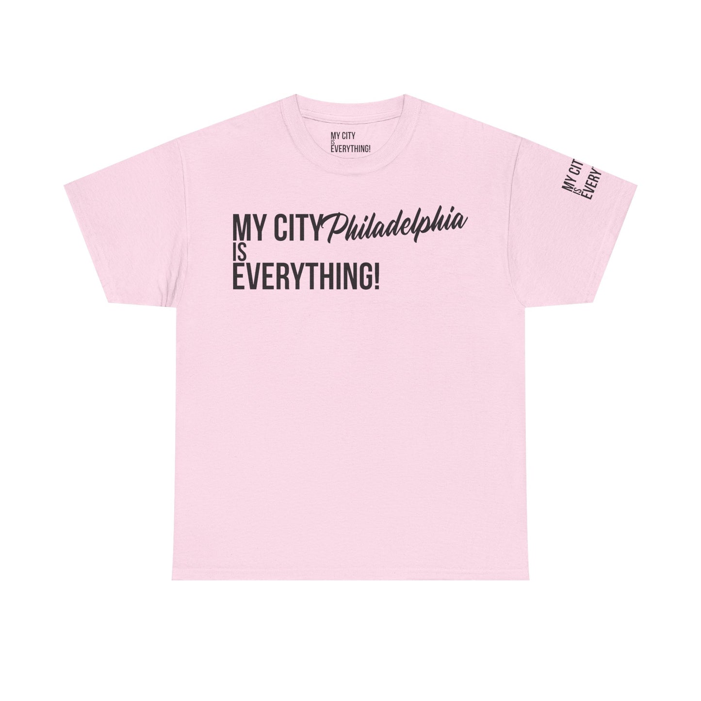 Philadelphia My City is Everything T-Shirt – Philly Streetwear Statement Tee