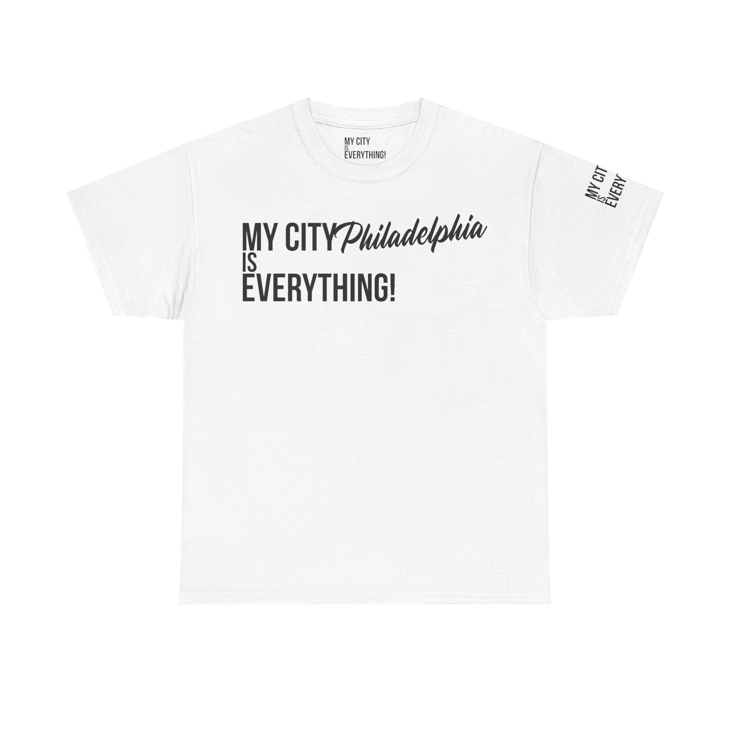 Philadelphia My City is Everything T-Shirt – Philly Streetwear Statement Tee