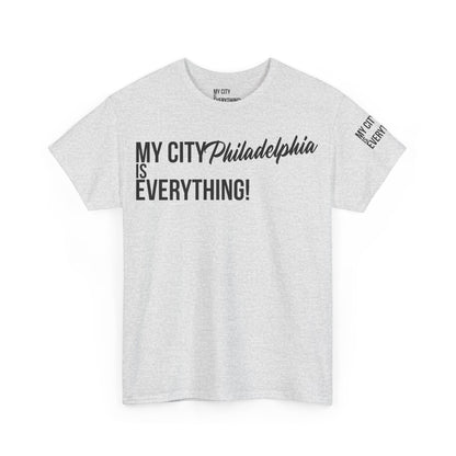 Philadelphia My City is Everything T-Shirt – Philly Streetwear Statement Tee