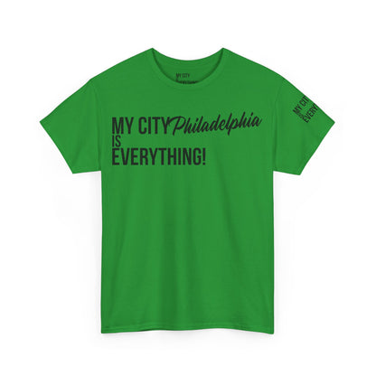 Philadelphia My City is Everything T-Shirt – Philly Streetwear Statement Tee