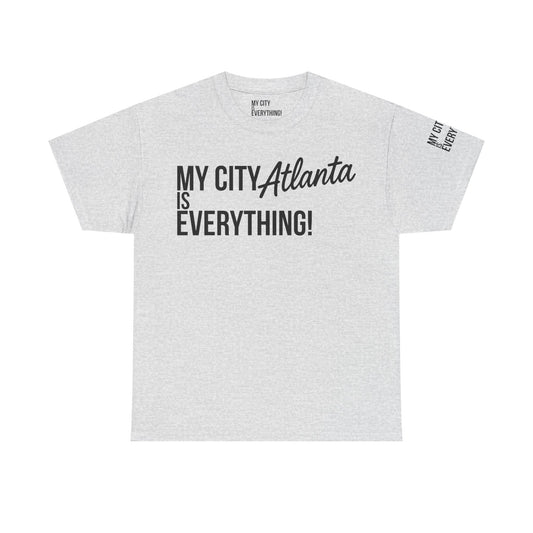 Atlanta My City is Everything T-Shirt – ATL Culture & City Pride Tee