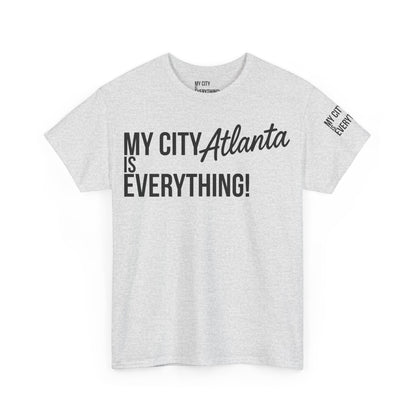 Atlanta My City is Everything T-Shirt – ATL Culture & City Pride Tee