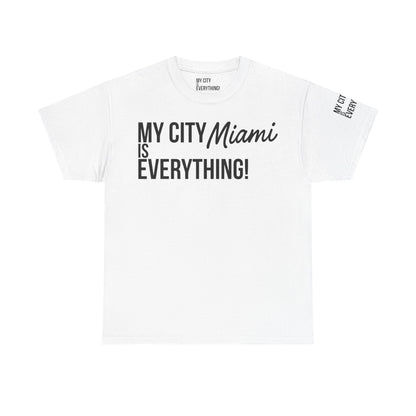 Miami My City is Everything T-Shirt – 305 City Pride Tee