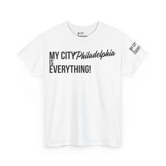 Philadelphia My City is Everything T-Shirt – Philly Streetwear Statement Tee