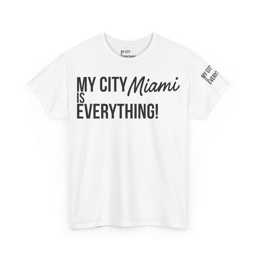 Miami My City is Everything T-Shirt – 305 City Pride Tee