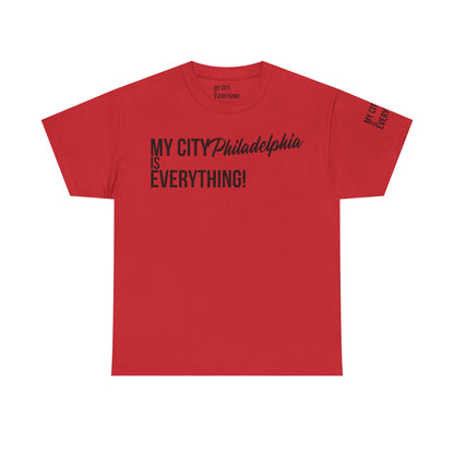 Philadelphia My City is Everything T-Shirt – Philly Streetwear Statement Tee