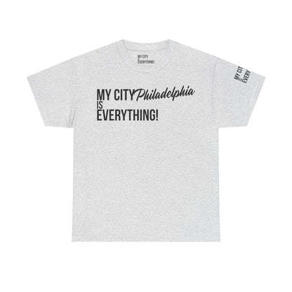 Philadelphia My City is Everything T-Shirt – Philly Streetwear Statement Tee