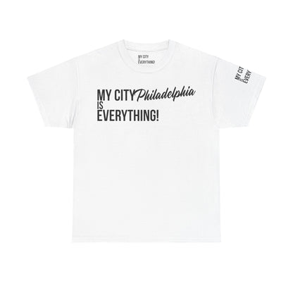 Philadelphia My City is Everything T-Shirt – Philly Streetwear Statement Tee